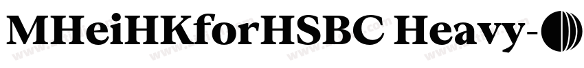 MHeiHKforHSBC Heavy字体转换 MHeiHKforHSBC Heavy字体转换